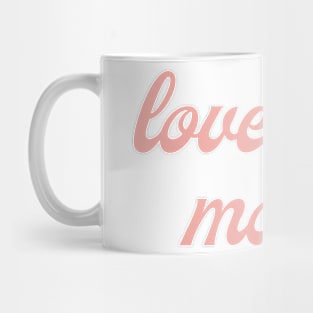 Love you more Mug